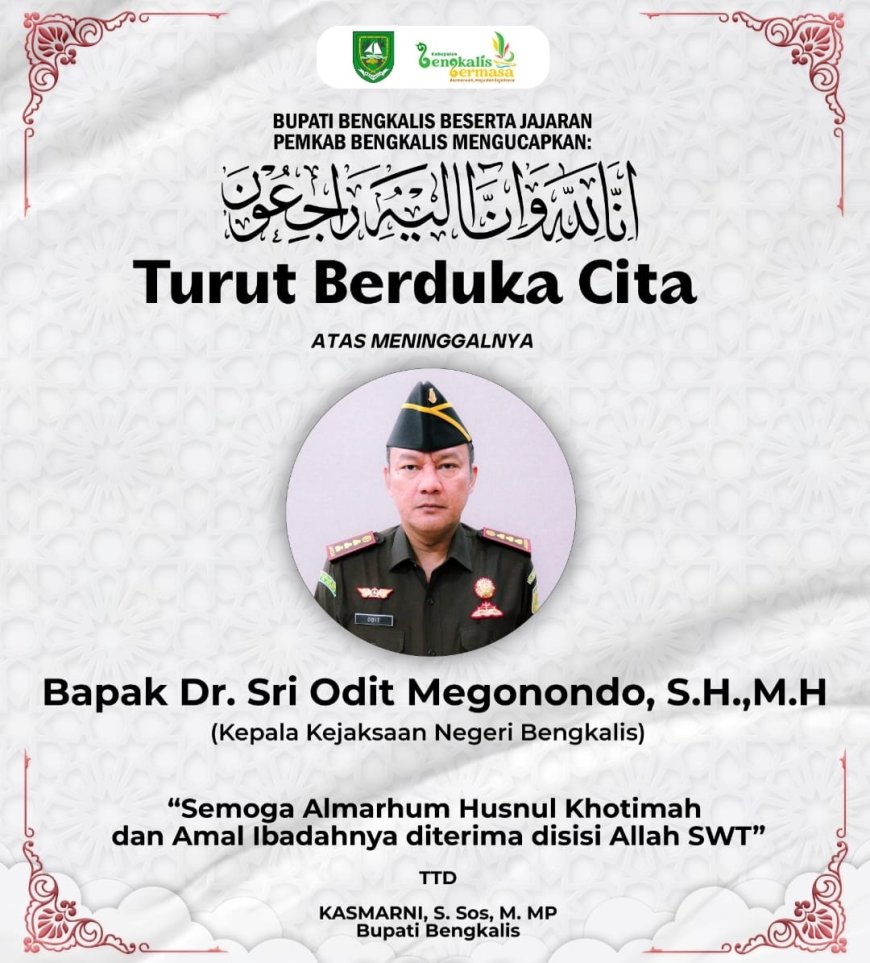 Kepala Kejaksaan Negeri Bengkalis, Dr. Sri Odit Megonondo Wafat, Bupati Kasmarni Sampaikan Duka Mendalam