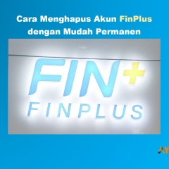 Cara Hapus Akun FinPlus dan Cara Tutup Akun Aplikasi FinPlus dengan mudah